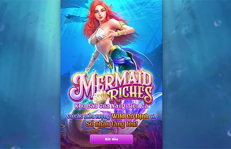 Mermaid Riches- Cách chơi slot game Báu vật nàng tiên cá